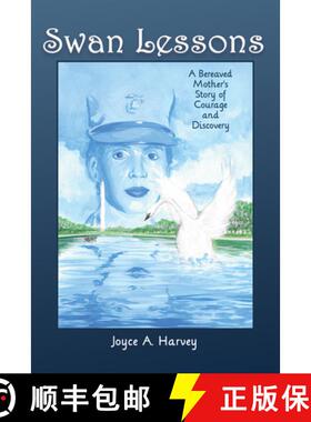 预订 Swan Lessons: A Bereaved Mother's Story of Courage and Discovery [9781944297909]