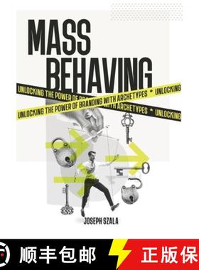 【3-4周达】Mass Behaving: Unlocking the Power of Branding with Archetypes [9780990615569]