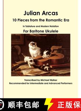 【3-4周达】Julian Arcas: 10 Pieces from the Romantic Era In Tablature and Modern Notation For Bariton... [9781365435263]