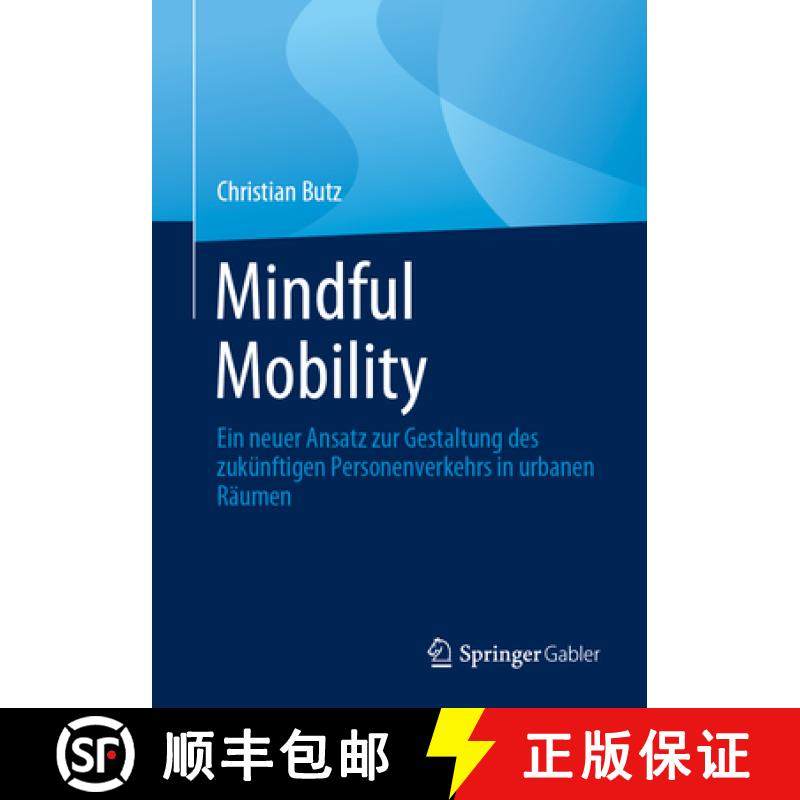 【3-4周达】Mindful Mobility : Ein neuer Ansatz zur Gestaltung des zukünftigen Personenverkehrs in ur... [9783658414283]
