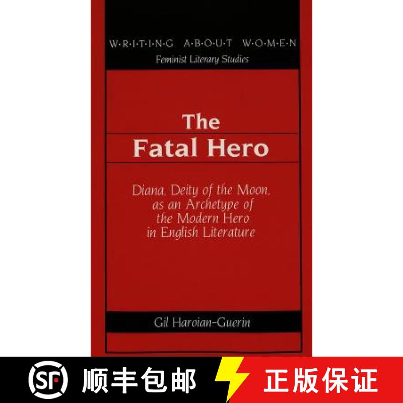 【3-4周达】The Fatal Hero: Diana, Deity of the Moon, as an Archetype of the Modern Hero in English Li... [9780820440835]