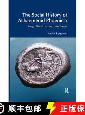 【3-4周达】The Social History of Achaemenid Phoenicia : Being a Phoenician, Negotiating Empires [9780367872342]