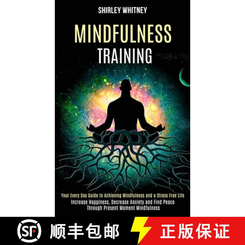 预订 Mindfulness Training: Your Every Day Guide to Achieving Mindfulness and a Stress Free Life (Incr... [9781989990926]