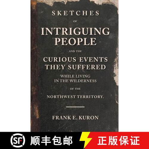 【3-4周达】Sketches of Intriguing People: and the Curious Events They Suffered While Living in the Wi... [9780578656359]