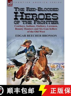 【3-4周达】The Red-Blooded Heroes of the Frontier: Cowboys, Indians, Outlaws, Lawmen, Bounty Hunters ... [9780857069863]
