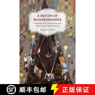 【3-4周达】A Nation of Neighborhoods – Imagining Cities, Communities, and Democracy in Postwar America [9780226290317]