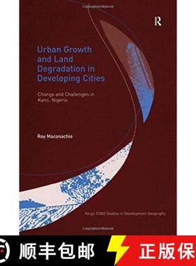 【3-4周达】Urban Growth and Land Degradation in Developing Cities: Change and Challenges in Kano Nigeria [9781138262645]