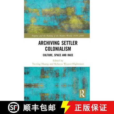 预订 Archiving Settler Colonialism: Culture, Space and Race [9780815350965]