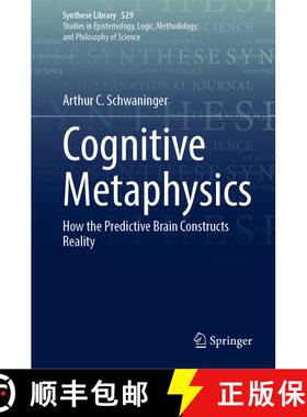 【3-4周达】Cognitive Metaphysics : How the Predictive Brain Constructs Reality [9783032054197]