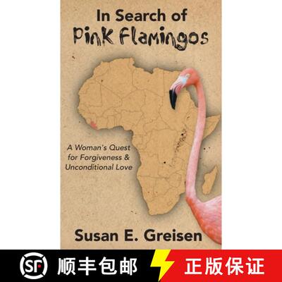 【3-4周达】In Search of Pink Flamingos: A Woman's Quest for Forgiveness and Unconditional Love [9780999804841]
