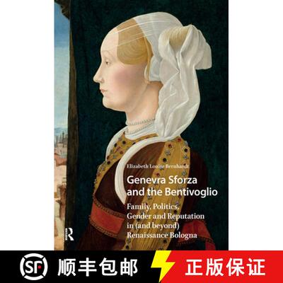 【3-4周达】精装 Genevra Sforza and the Bentivoglio – Family, Politics, Gender and Reputation in (and... [9789463726849]