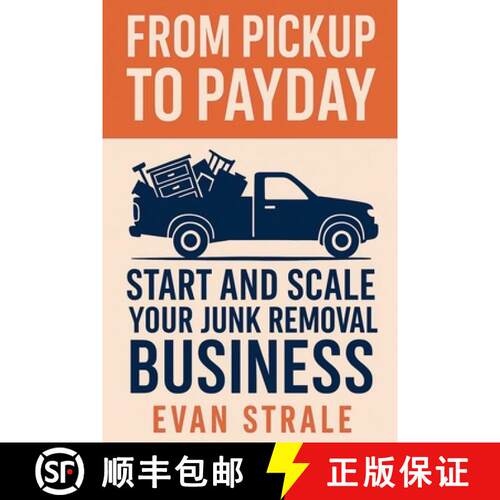 【3-4周达】From Pickup to Payday: Start and Scale Your Junk Removal Business [9798231772506]