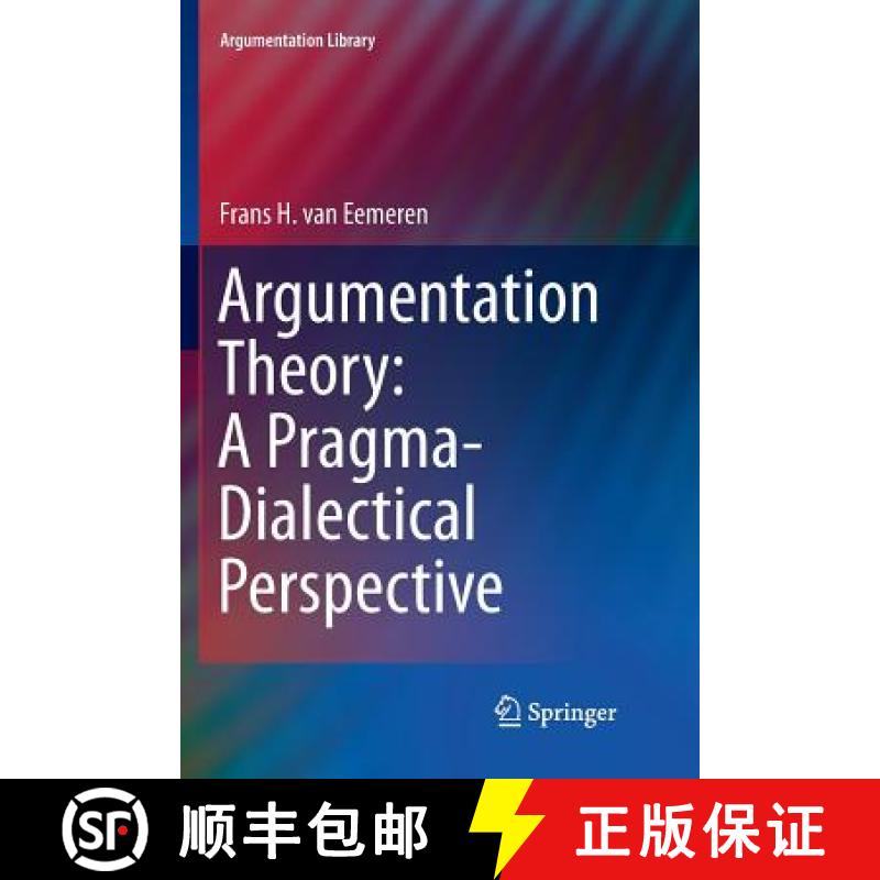 【3-4周达】Argumentation Theory: A Pragma-Dialectical Perspective: A Pragma-Dialectical Perspective [9783030070243]