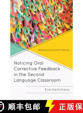 预订 Noticing Oral Corrective Feedback in the Second Language Classroom : Background and Evidence [9781498536790]