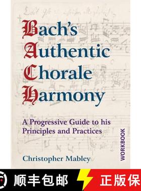 【3-4周达】Bach's Authentic Chorale Harmony - Workbook: A Progressive Guide to his Principles and Pra... [9781910864258]
