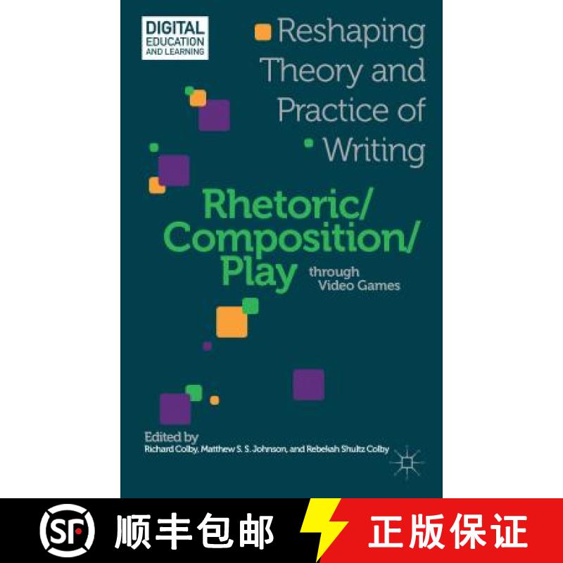 【3-4周达】Rhetoric/Composition/Play Through Video Games: Reshaping Theory and Practice of Writing [9781137307668]