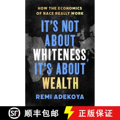 【3-4周达】It's Not About Whiteness, It's About Wealth : How the Economics of Race Really Work [9781408716670]