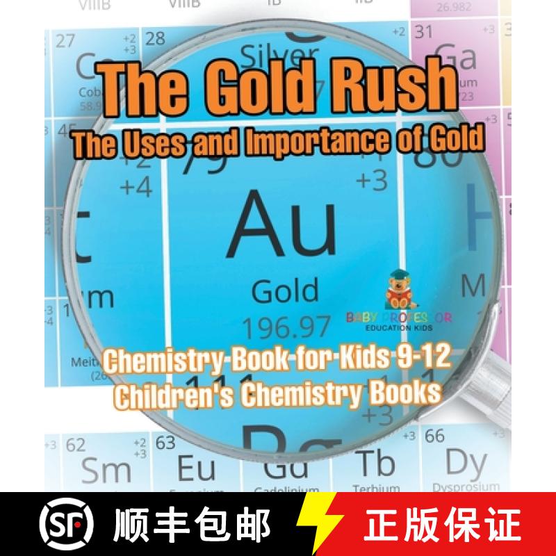 【2-3周达】The Gold Rush: The Uses and Importance of Gold - Chemistry Book for Kids 9-12 | Children's... [9798869410474]