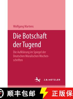 【3-4周达】Die Botschaft der Tugend: Die Aufklärung im Spiegel der deutschen Moralischen Wochenschri... [9783476996602]