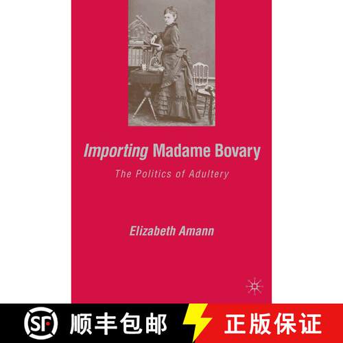 【3-4周达】Importing Madame Bovary : The Politics of Adultery (1st ed. 2006) [9781349536689]