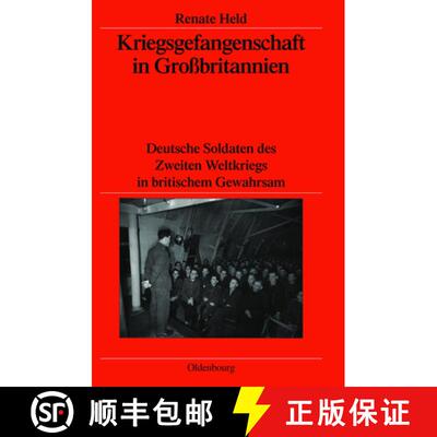 【3-4周达】Kriegsgefangenschaft in Grossbritannien: Deutsche Soldaten Des Zweiten Weltkriegs in Briti... [9783486583281]