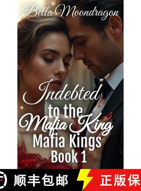 【3-4周达】Indebted to the Mafia King: Mafia Kings Book 1 [9781964125428]