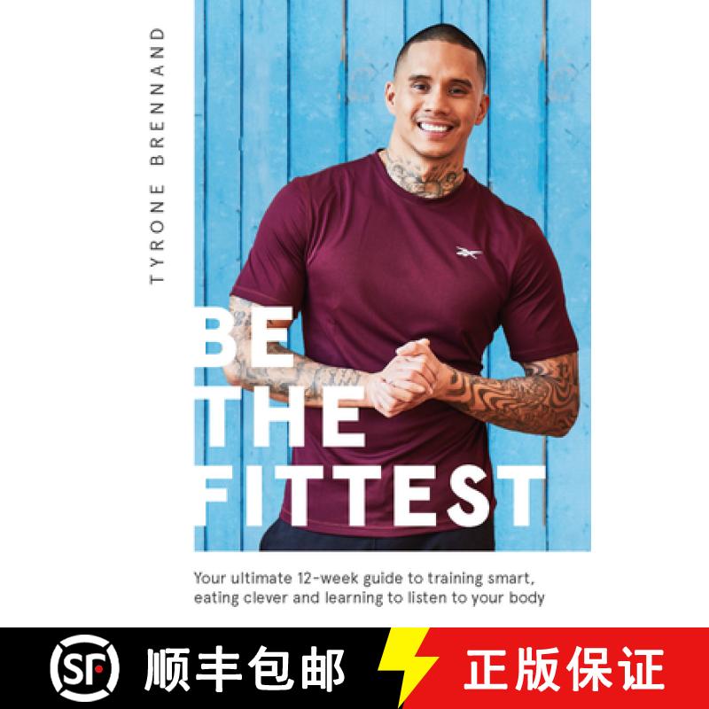 【2-3周达】Be the Fittest: Your Ultimate 12-Week Guide to Training Smart, Eating Clever and Learning ... [9781787135581]