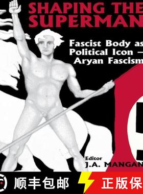 预订 Shaping the Superman: Fascist Body as Political Icon - Aryan Fascism [9780714649542]