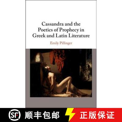 【3-4周达】精装 Cassandra and the Poetics of Prophecy in Greek and Latin Literature [9781108473934]