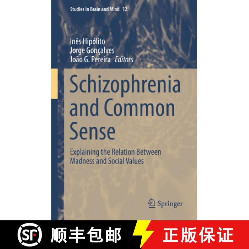 【3-4周达】Schizophrenia and Common Sense: Explaining the Relation Between Madness and Social Values [9783319739922]
