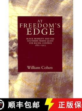预订 At Freedom's Edge: Black Mobility and the Southern White Quest for Racial Control, 1861--1915 [9780807116524]