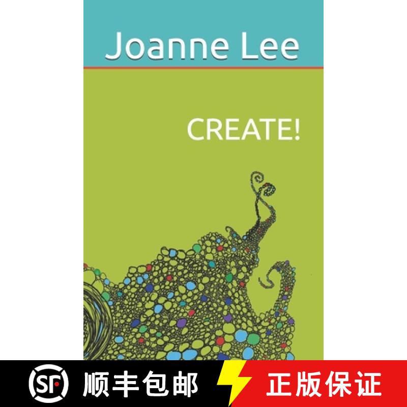 【2-3周达】CREATE! : Accessing Depth Creativity, Divine Guidance and Universal Wisdom at Will [9780990363125]