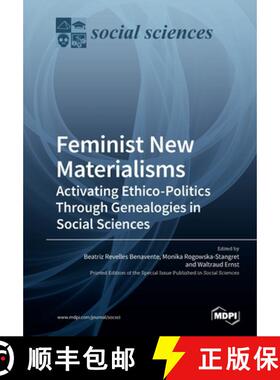【3-4周达】Feminist New Materialisms: Activating Ethico-Politics Through Genealogies in Social Sciences [9783039218080]