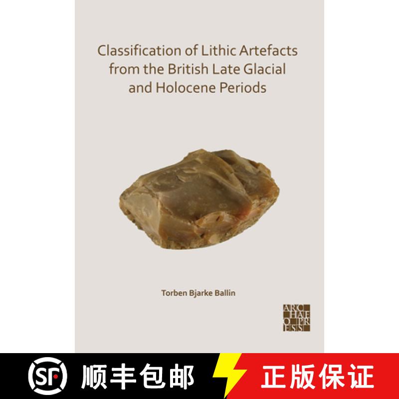 【2-3周达】Classification of Lithic Artefacts from the British Late Glacial and Holocene Periods [9781789698695]