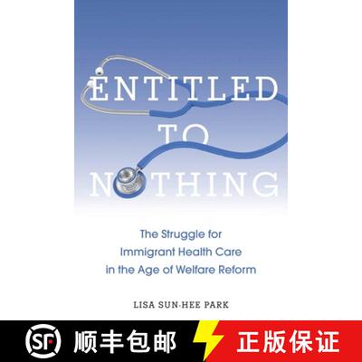 【3-4周达】Entitled to Nothing – The Struggle for Immigrant Health Care in the Age of Welfare Reform [9780814768020]