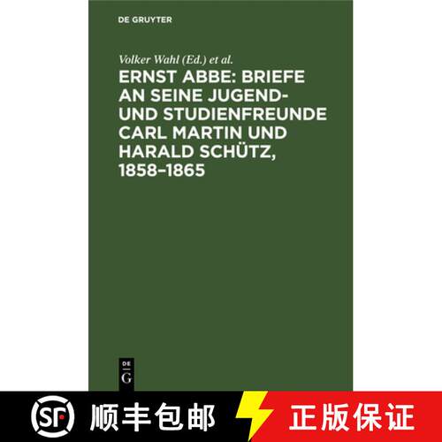 【3-4周达】精装 Ernst Abbe. Briefe an Seine Jugend- Und Studienfreunde Carl Martin Und Harald Schutz,... [9783112478431]