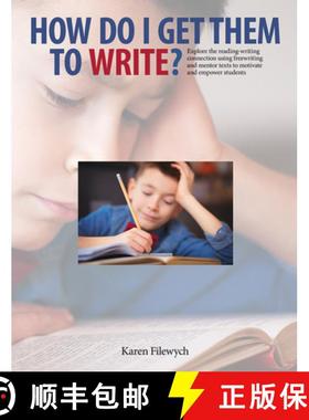 【3-4周达】How Do I Get Them to Write?: Explore the Reading-Writing Connection Using Freewriting and ... [9781551383224]