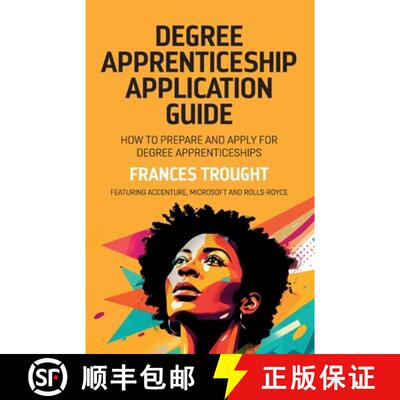 【3-4周达】Degree Apprenticeship Application Guide: How to prepare and apply for degree apprenticeships [9781739864088]