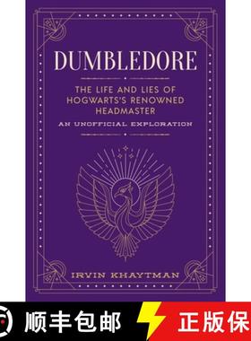 【3-4周达】Dumbledore: The Life and Lies of Hogwarts's Renowned Headmaster: An Unofficial Exploration [9781948174787]