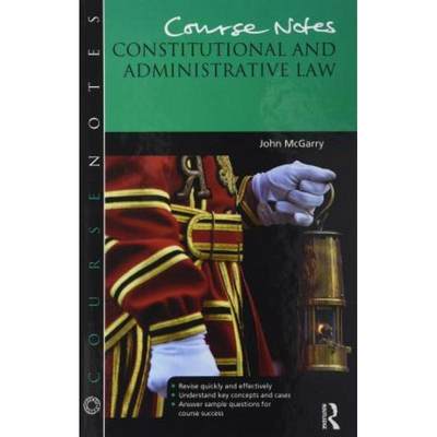 【4周达】Course Notes: Constitutional and Administrative Law: Constitutional and Administrative Law [9781138463295]