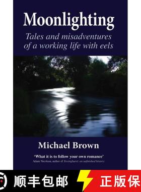 【3-4周达】Moonlighting: Tales and Misadventures of a Working Life with Eels [9781906122348]