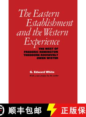 【3-4周达】The Eastern Establishment and the Western Experience: The West of Frederic Remington, Theo... [9780292720657]