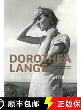 Dorothea Lange: Grab a Hunk of Lightning: Her Lifetime in Photography [9781452122168]
