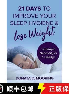 预订 21 Days To Improve Your Sleep Hygiene & Lose Weight: Is Sleep a Necessity or a Luxury? [9781513634111]