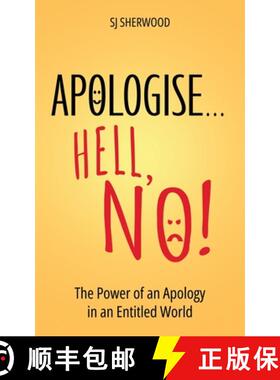 预订 Apologise... Hell, No!: The Power of an Apology in an Entitled World [9781738474417]