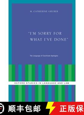 【3-4周达】I'm Sorry for What I've Done: The Language of Courtroom Apologies [9780199325665]