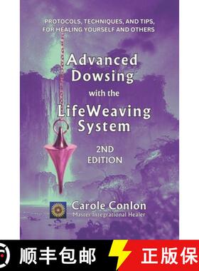 【3-4周达】Advanced Dowsing with the LifeWeaving System: Protocols, Techniques, and Tips for Healing ... [9780998462448]
