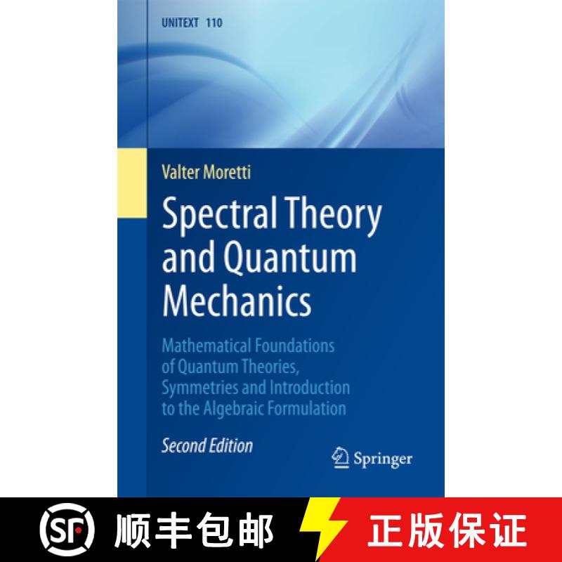 【3-4周达】Spectral Theory and Quantum Mechanics: Mathematical Foundations of Quantum Theories, Symme... [9783319707051]