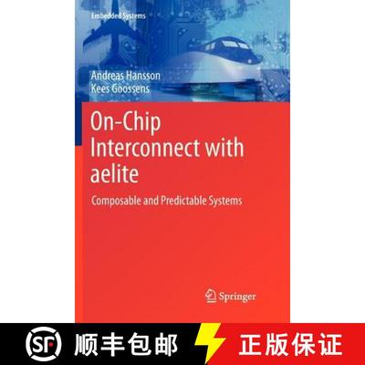 【3-4周达】On-Chip Interconnect with aelite : Composable and Predictable Systems [9781461427117]