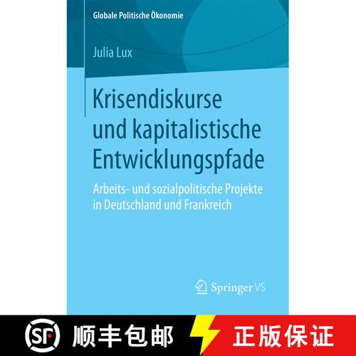 【3-4周达】Krisendiskurse und kapitalistische Entwicklungspfade : Arbeits- und sozialpolitische Proje... [9783658187996]